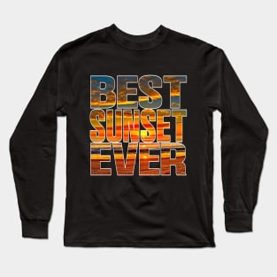 Best Sunset Ever Long Sleeve T-Shirt